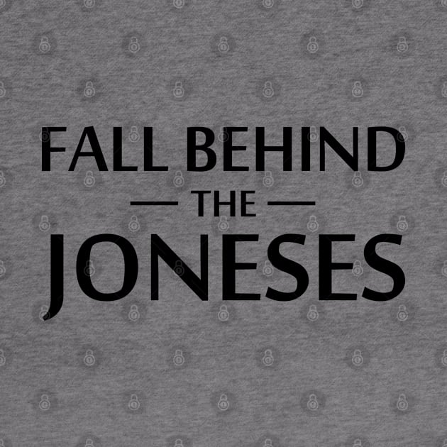 Fall Behind The Joneses by esskay1000